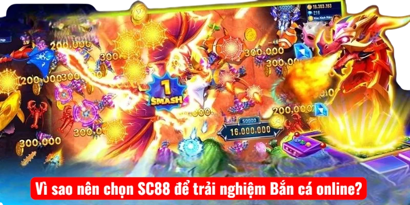 Vì sao nên chọn SC88 để trải nghiệm Bắn cá online?